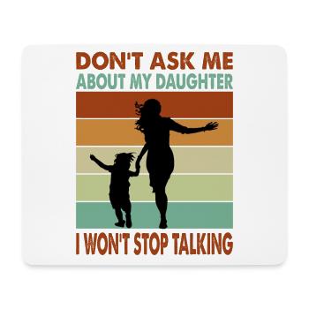 Don't Ask Me About My Daughter - Funny Parent - Mouse Pad (horizontal) - white - Front