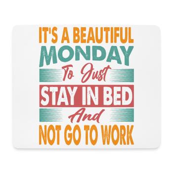 It's A Beautiful Monday To Just Stay In Bed - Funn - Mousepad (Querformat) - Weiß - Vorne