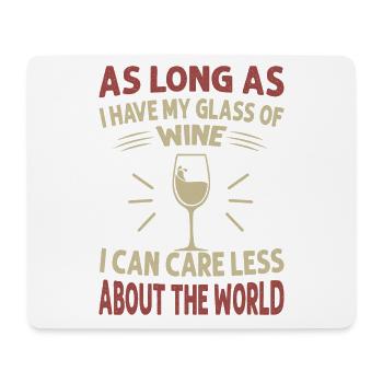 As Long As I Have My Glass Of Wine I Can Care Less - Mouse Pad (horizontal) - white - Front