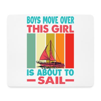 Boys Move Over This Girl Is About To Sail - Sailin - Mouse Pad (horizontal) - white - Front