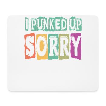 I Punked Up Sorry! - Gothic - Funny - Concert - Go - Mousepad (Querformat) - Weiß - Vorne