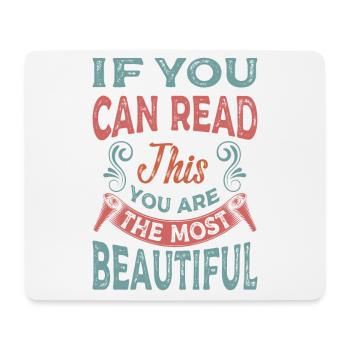 If You Can Read This You Are The Most Beautiful - Mouse Pad (horizontal) - white - Front