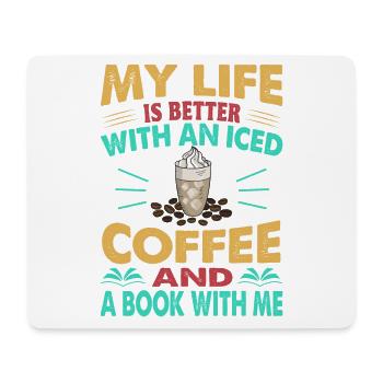 My Life Is Better With An Iced Coffee And A Book W - Mousepad (Querformat) - Weiß - Vorne