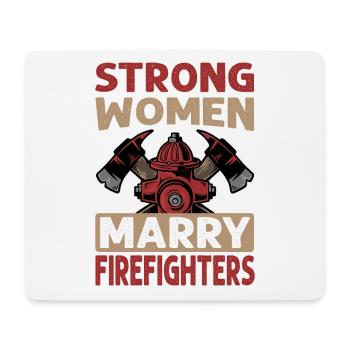 Strong Women Marry Firefighters - Fireman - Weddin - Mouse Pad (horizontal) - white - Front