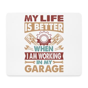 my life is better when I am working in my garage - - Mouse Pad (horizontal) - white - Front