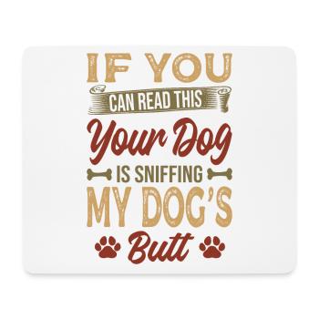 Si vous pouvez lire ceci, votre chien renifle mon chien - Tapis de souris (format paysage) - blanc - Devant