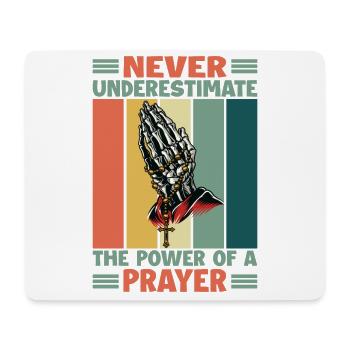 Never Underestimate The Power Of A Prayer - Religi - Mousepad (Querformat) - Weiß - Vorne