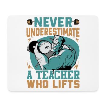 Never Underestimate A Teacher Who Lifts - Bodybuil - Mouse Pad (horizontal) - white - Front