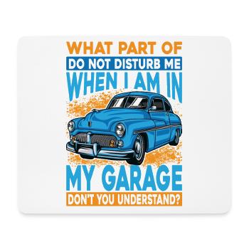 What Part Of Do Not Disturb Me When I Am In My Gar - Mouse Pad (horizontal) - white - Front