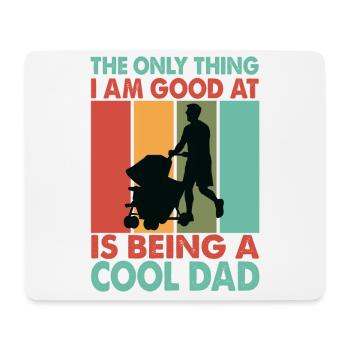 The Only Thing I Am Good At Is Being A Cool Dad - - Mouse Pad (horizontal) - white - Front