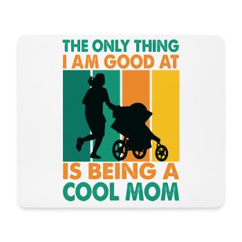 The only thing I am good at is being a cool mom - - Mouse Pad (horizontal) - white - Front
