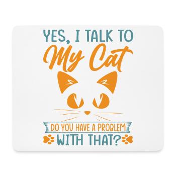 Yes, I Talk To My Cat Do You Have A Problem With T - Mousepad (Querformat) - Weiß - Vorne