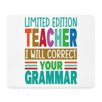 Limited Edition Teacher I Will Correct Your Gramma - Mouse Pad (horizontal) - white - Front