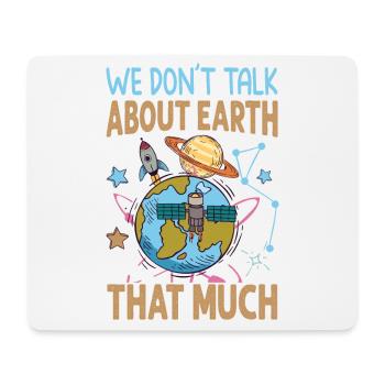 We Don't Talk About Earth That Much - Planets - Mouse Pad (horizontal) - white - Front