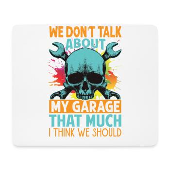 We Don't Talk About My Garage That Much - Funny - - Mouse Pad (horizontal) - white - Front