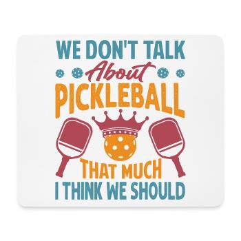 We Don't Talk About Pickleball That Much I Think W - Mousepad (Querformat) - Weiß - Vorne