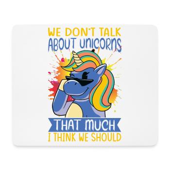 We Don't Talk About Unicorns That Much I Think We - Mousepad (Querformat) - Weiß - Vorne