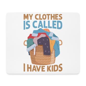 My Clothes Is Called I Have Kids - Funny Parents - - Mousepad (Querformat) - Weiß - Vorne