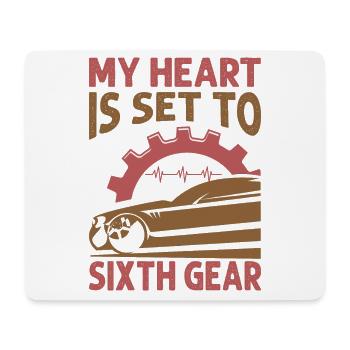My Heart Is Set To Sixth Gear - Racing - Race Cars - Mouse Pad (horizontal) - white - Front