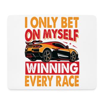 I Only Bet On Myself Winning Every Race - Racing - - Mousepad (Querformat) - Weiß - Vorne