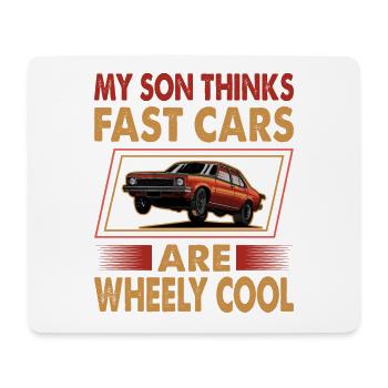 My Son Thinks Fast Cars Are Wheely Cool - Funny - - Mouse Pad (horizontal) - white - Front