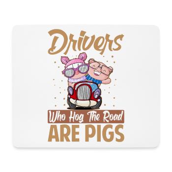 Drivers Who Hog The Road Are Pigs - Funny - Racing - Mouse Pad (horizontal) - white - Front
