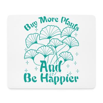 Buy More Plants And Be Happier - Gardening - Garde - Mouse Pad (horizontal) - white - Front