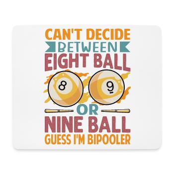 Can't Decide Between Eight Ball Or Nine Ball - Fun - Mousepad (Querformat) - Weiß - Vorne