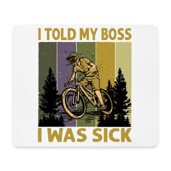 I Told My Boss I Was Sick - Biking - Biker - Bicyc - Mousepad (Querformat) - Weiß - Vorne