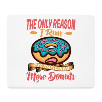 The Only Reason I Run Is So That I Can Eat More Do - Mousepad (Querformat) - Weiß - Vorne