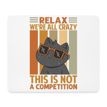 Relax We're All Crazy This Is Not A Competition - - Mousepad (Querformat) - Weiß - Vorne
