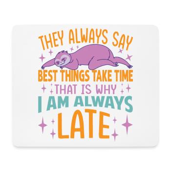 They Always Say Best Things Take Time - Funny Slot - Mousepad (Querformat) - Weiß - Vorne