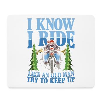 I Know I Ride Like An Old Man Try To Keep Up - Mousepad (Querformat) - Weiß - Vorne