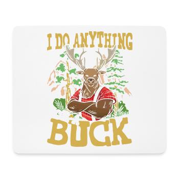 I DO ANYTHING FOR A BUCK für den Jäger - Mousepad (Querformat) - Weiß - Vorne