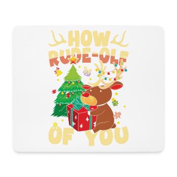 How Rude-Olf Of You für Männer Frauen und - Mousepad (Querformat) - Weiß - Vorne