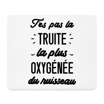 T'es pas la truite la plus oxygénée du ruisseau - Tapis de souris (format paysage) - blanc - Devant
