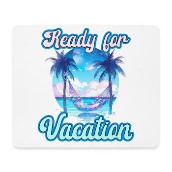Ready For Vacation für einen Strandurlaub - Mousepad (Querformat) - Weiß - Vorne