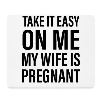 Take it easy on me my wife is pregnant - Mousepad (Querformat) - Weiß - Vorne