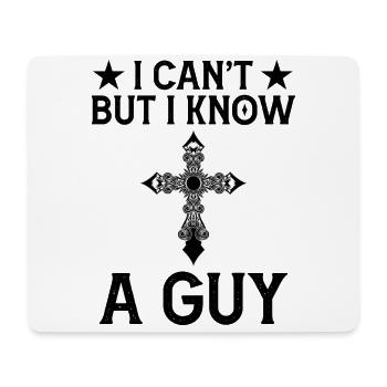 I can't but I know a Guy Jesus God - Mousepad (Querformat) - Weiß - Vorne