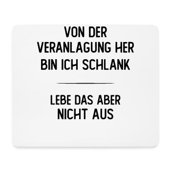 Von der Veranlagung her bin ich schlank - Mousepad (Querformat) - Weiß - Vorne