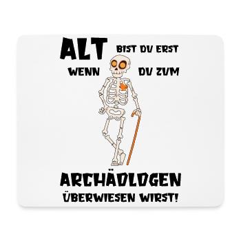 Alt bist du erst wenn du zum Archäologen überwiese - Mousepad (Querformat) - Weiß - Vorne