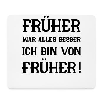 Früher war alles besser ich bin von früher - Mousepad (Querformat) - Weiß - Vorne