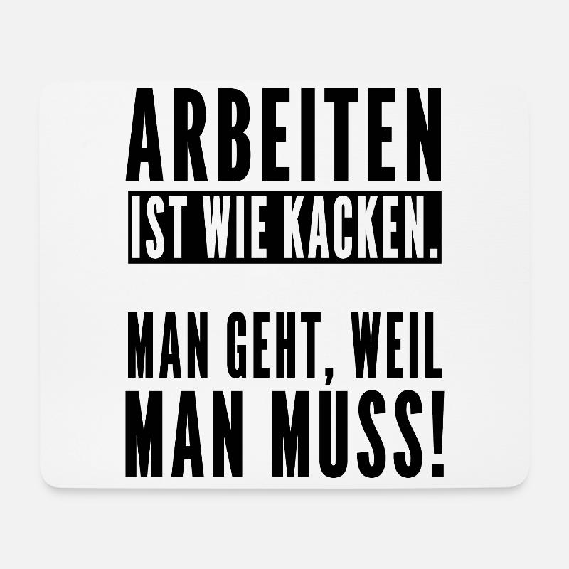 Arbeiten ist wie kacken man geht weil man muss - Mousepad (Querformat) - Weiß