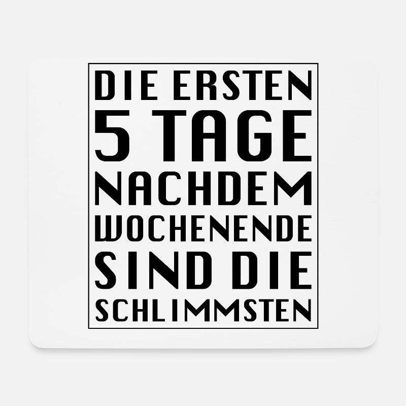 Die ersten 5 Tage nachdem Wochenende - Mousepad (Querformat) - Weiß