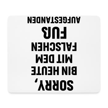 Sorry bin mit dem falschen Fuß aufgestanden - Mousepad (Querformat) - Weiß - Vorne