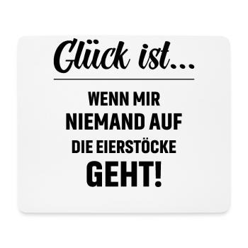 Glück ist wenn mir niemand auf die Eierstöcke geht - Mousepad (Querformat) - Weiß - Vorne