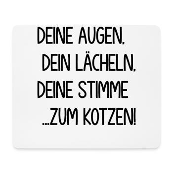 Deine Augen dein Lächeln deine Stimme zum Kotzen - Mousepad (Querformat) - Weiß - Vorne