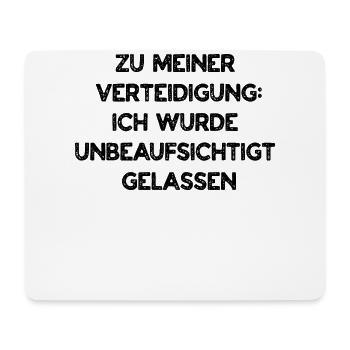 Zu meiner Verteidigung ich wurde unbeaufsichtigt - Mousepad (Querformat) - Weiß - Vorne