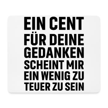 Ein Cent für deine Gedanken scheint mir ein wenig - Mousepad (Querformat) - Weiß - Vorne