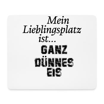 Mein Lieblingsplatz ist ganz dünnes Eis - Mousepad (Querformat) - Weiß - Vorne